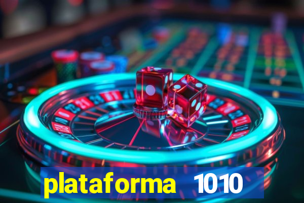 plataforma 1010 jogo do tigre